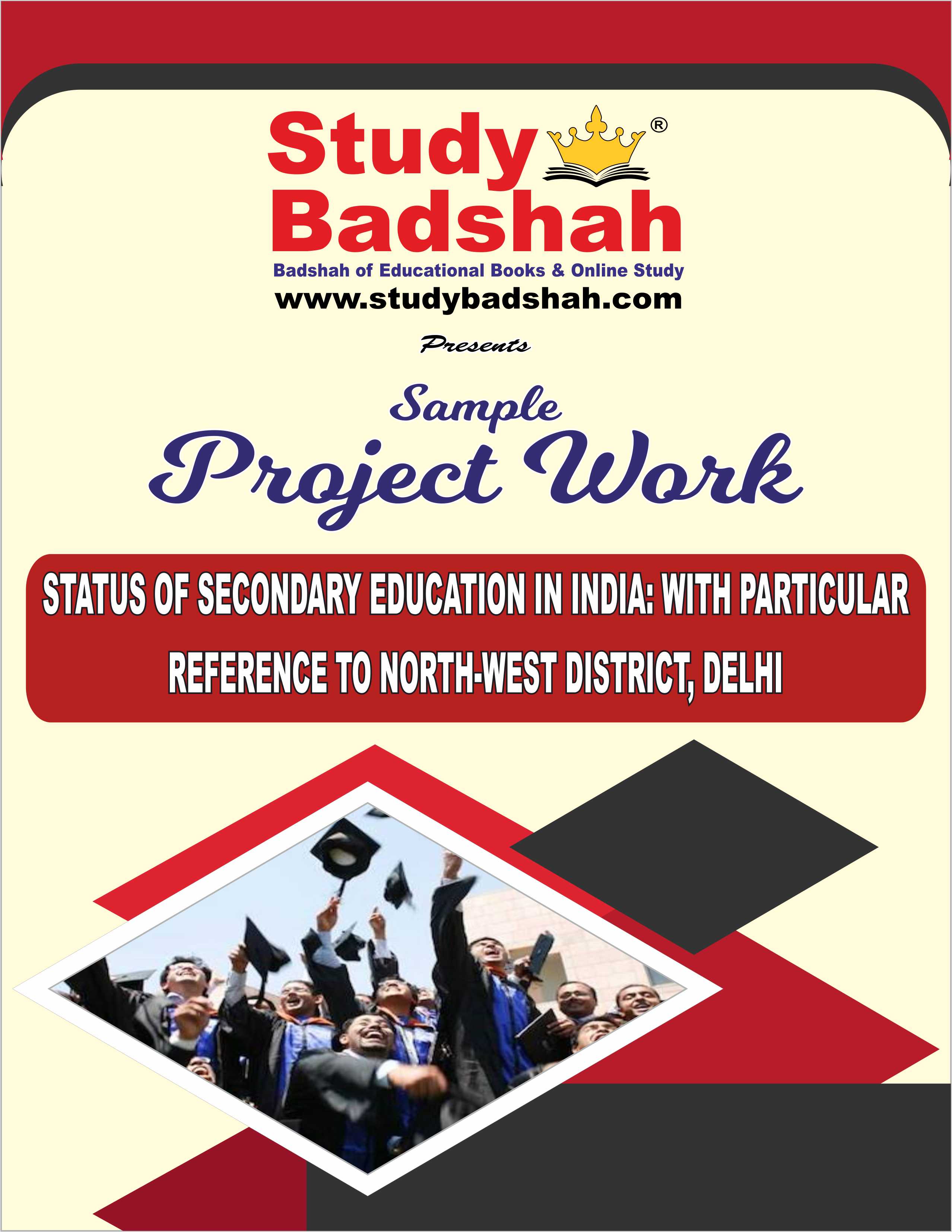 STATUS OF SECONDARY EDUCATION IN INDIA WITH PARTICULAR REFERENCE TO NORTH-WEST DISTRICT, DELHI